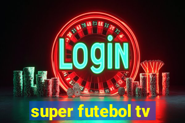 super futebol tv